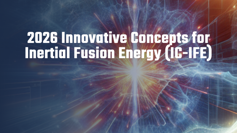 2026 Innovative Concepts for Inertial Fusion Energy (IC-IFE)